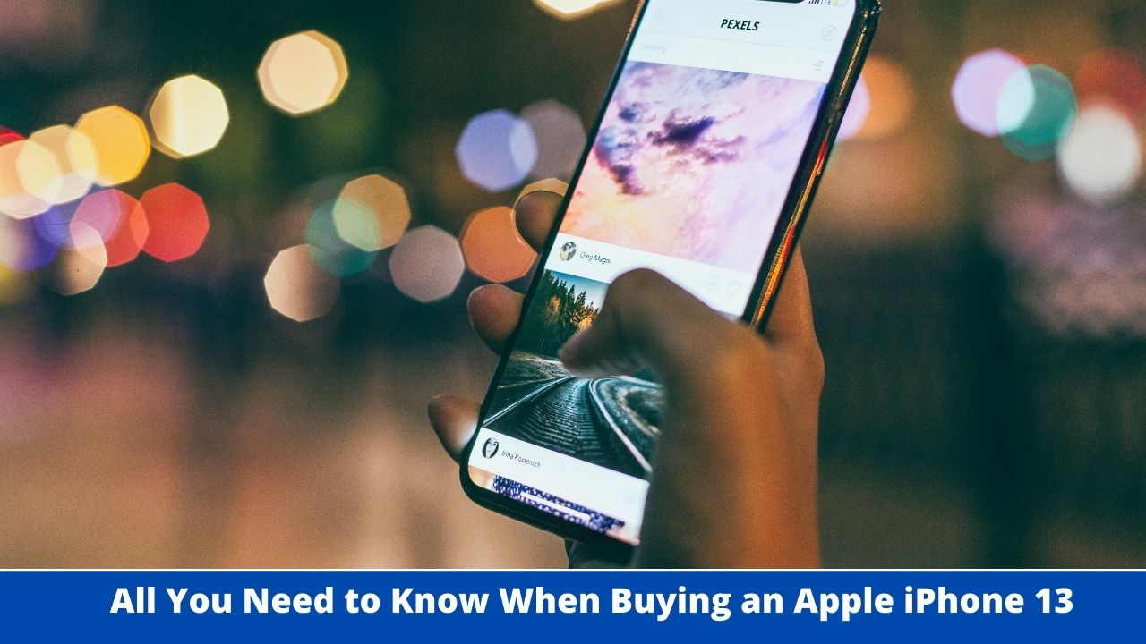 All You Need to Know When Buying an Apple iPhone 13