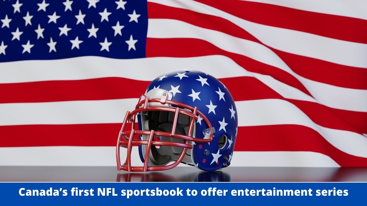 Canada’s First NFL Sportsbook To Offer Entertainment Series