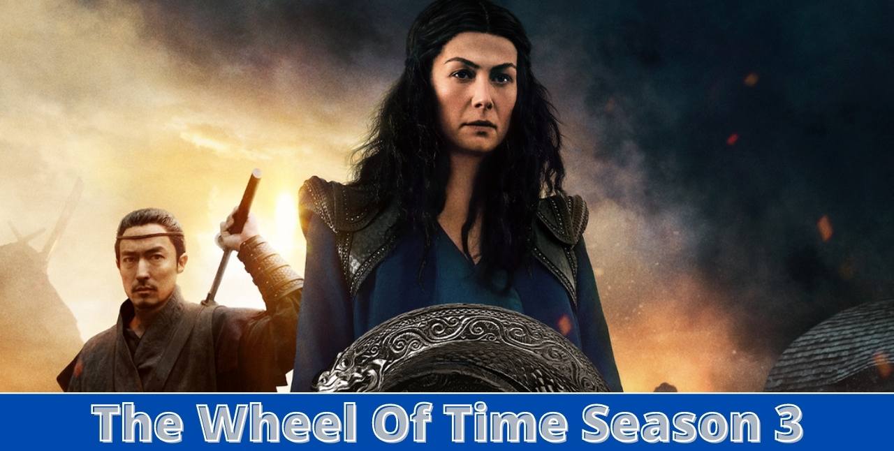 The Wheel Of Time Season 3, The Wheel Of Time Season 3 renewed, The Wheel Of Time Season 3 release date