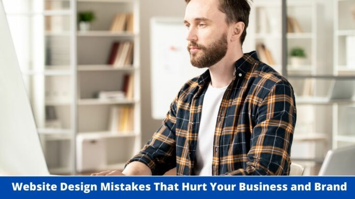 Website Design Mistakes That Hurt Your Business and Brand