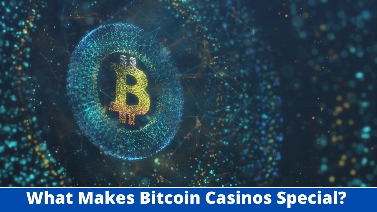 What Makes Bitcoin Casinos Special