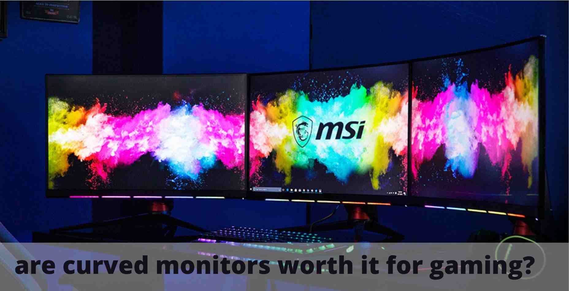 are curved monitors worth it for gaming