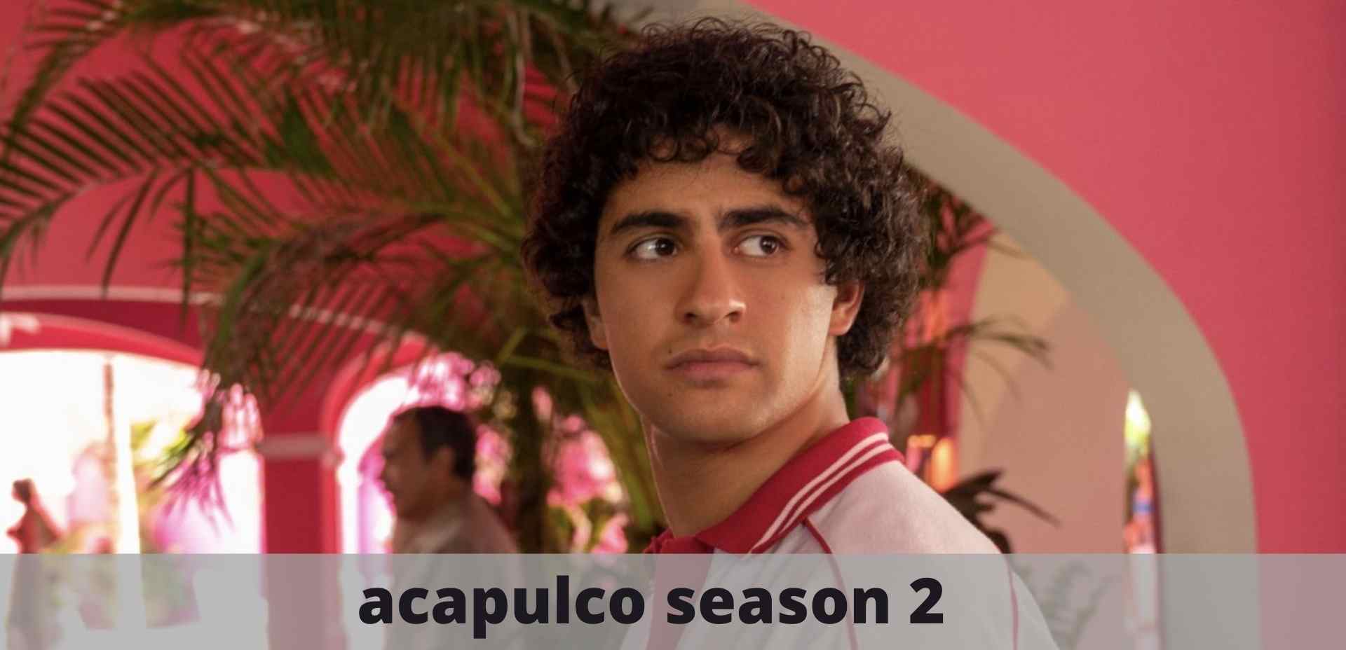 acapulco season 2