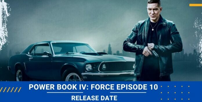 Power Book IV Force Episode 10 Release date