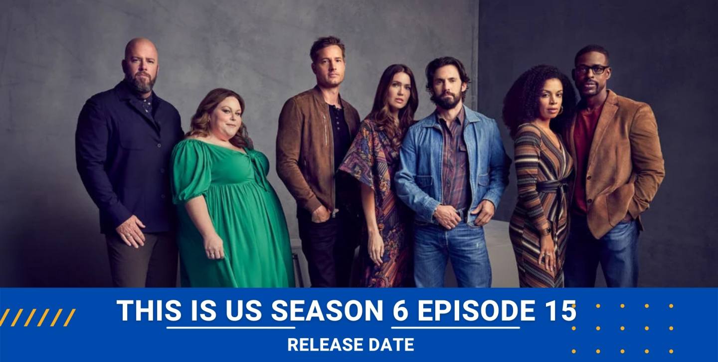 This Is Us Season 6 Episode 15 Release date