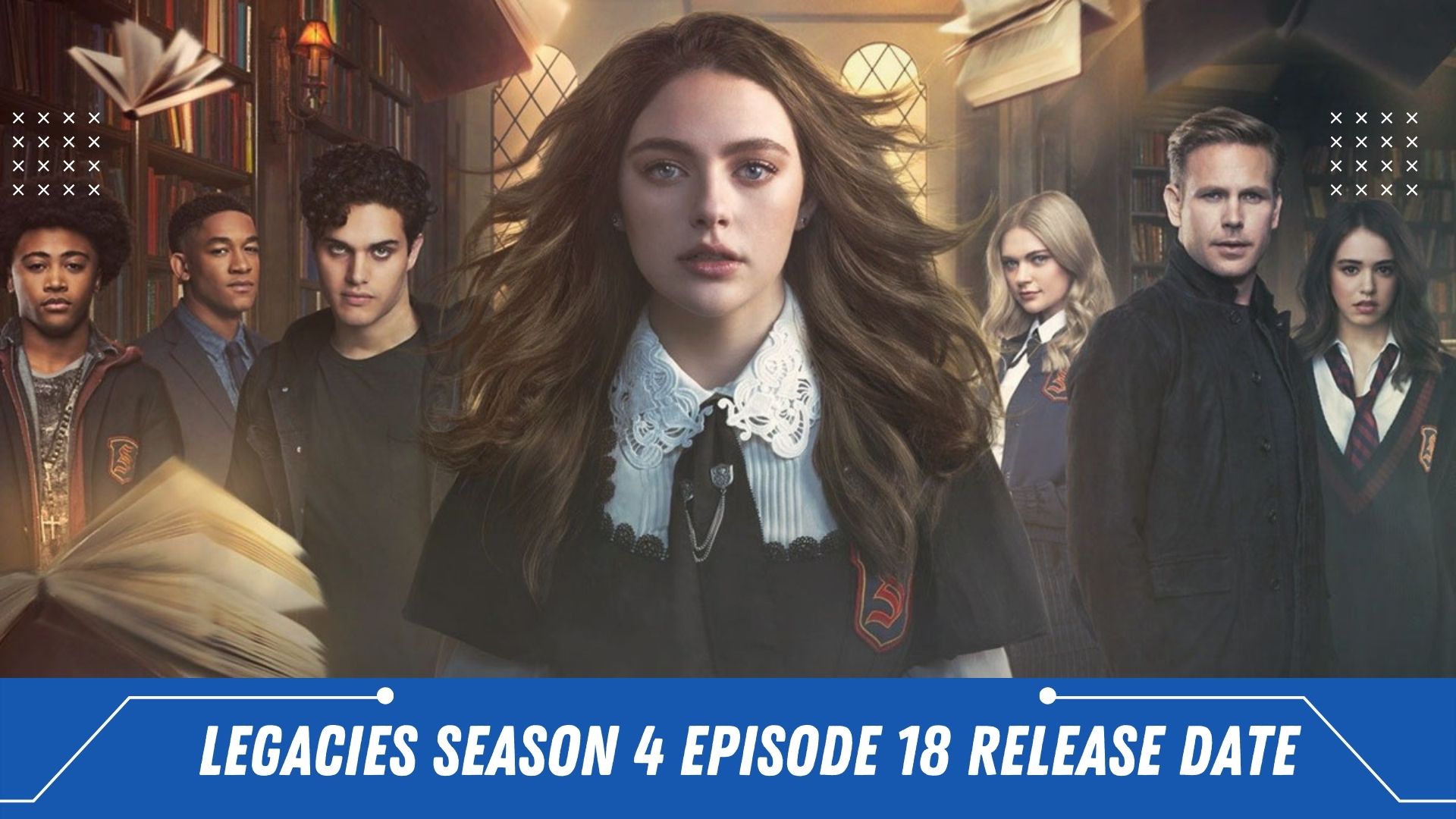 Legacies Season 4 Episode 18 Release Date