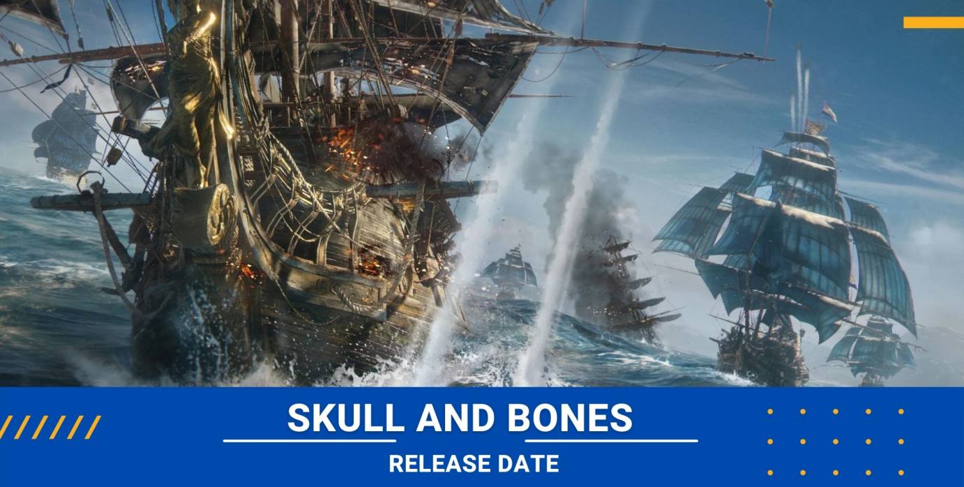 Skull And Bones Release Date Status