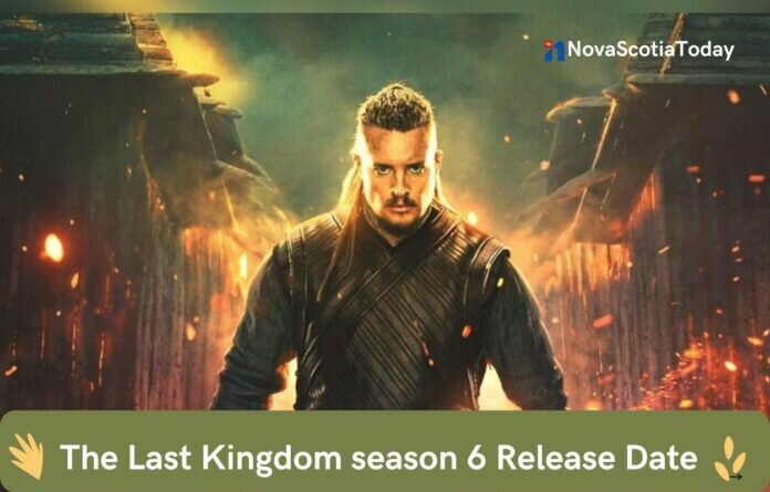The Last Kingdom season 6 Release Date