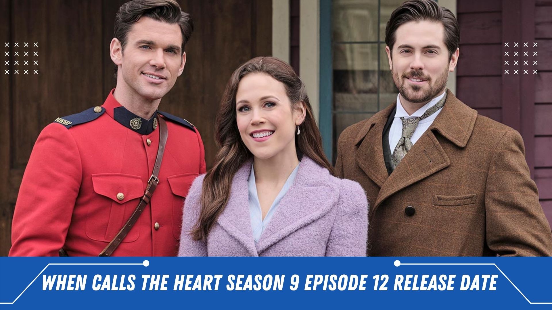 When Calls The Heart Season 9 Episode 12 Release Date