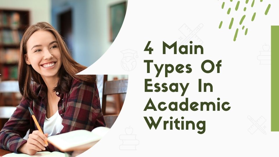 4 Main Types Of Essay In Academic Writing