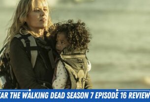 Fear The Walking Dead Season 7 Episode 16 Review