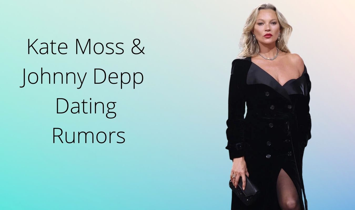 Kate Moss & Johnny Depp Dating Rumors