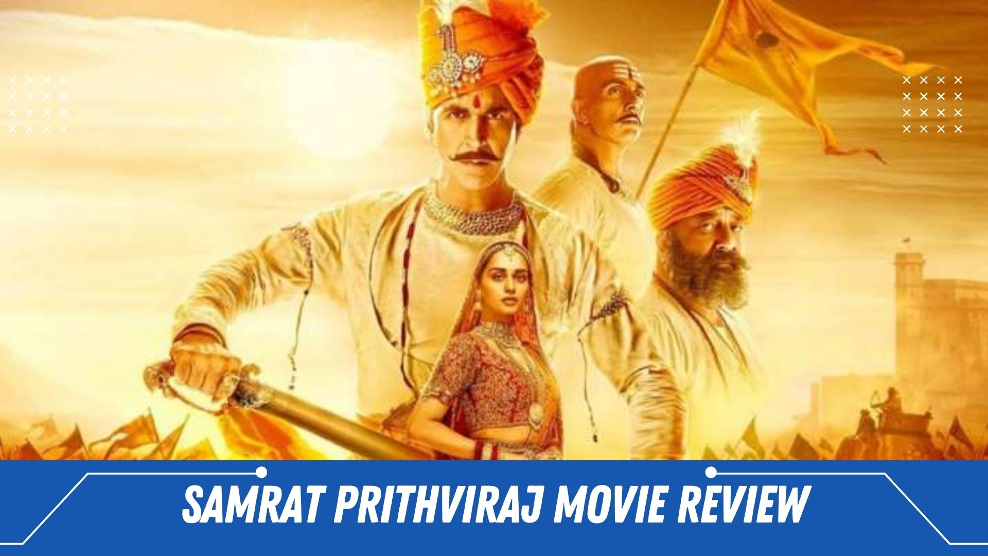 Samrat Prithviraj Movie Review