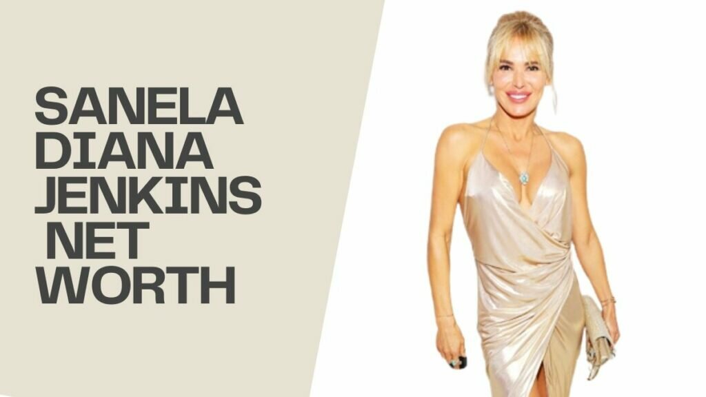 Sanela Diana Jenkins Net Worth