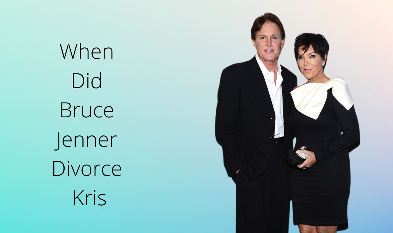 When Did Bruce Jenner Divorce Kris