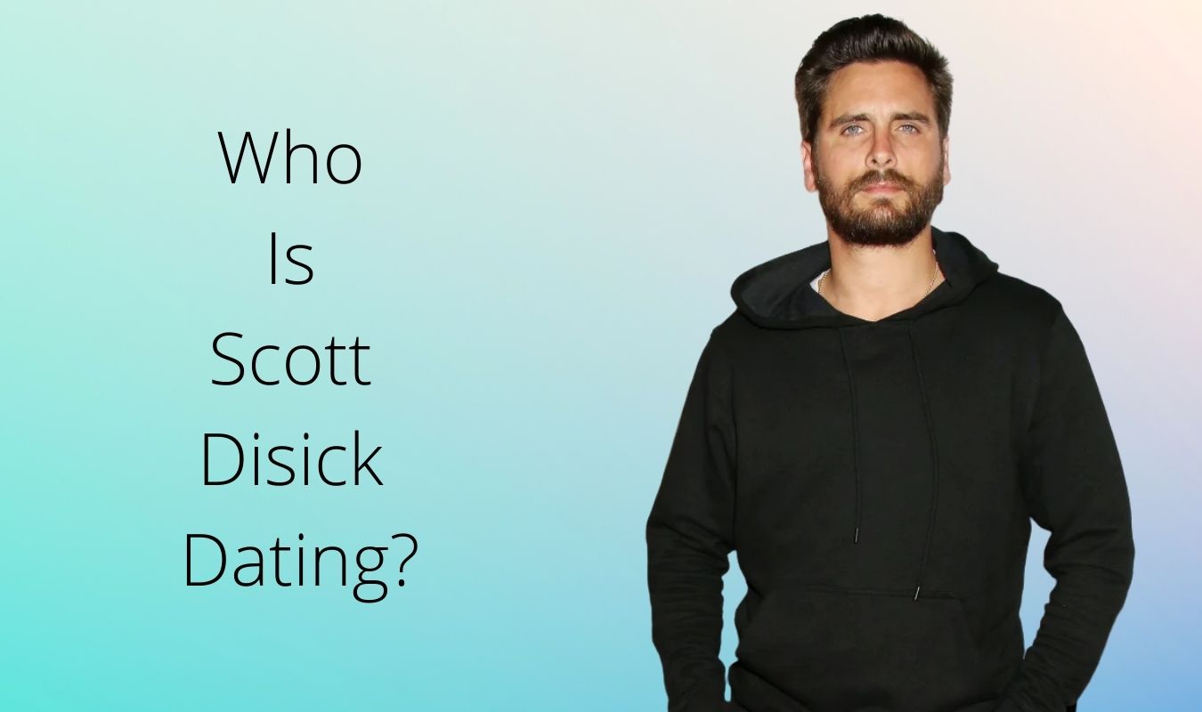 Who Is Scott Disick Dating
