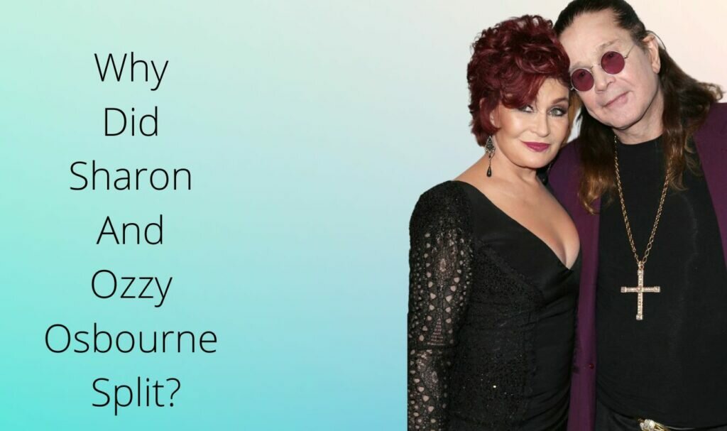 Why Did Sharon And Ozzy Osbourne Split