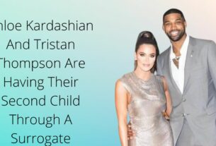 Khloe Kardashian And Tristan Thompson Are Having Their Second Child Through A Surrogate