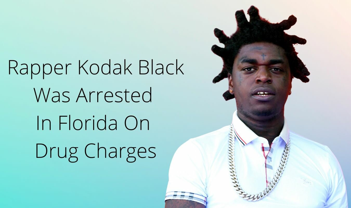 Rapper Kodak Black Was Arrested In Florida On Drug Charges