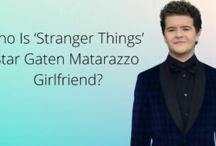 Who Is ‘Stranger Things’ Star Gaten Matarazzo Girlfriend