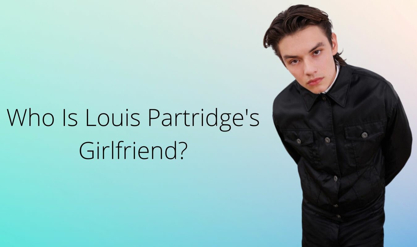 Who Is Louis Partridge's Girlfriend