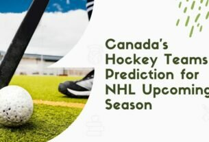 Canada's Hockey Teams Prediction for NHL Upcoming Season