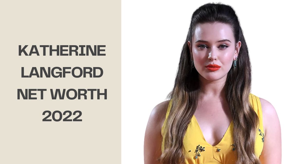 Katherine Langford Net Worth 2022Katherine Langford Net Worth 2022