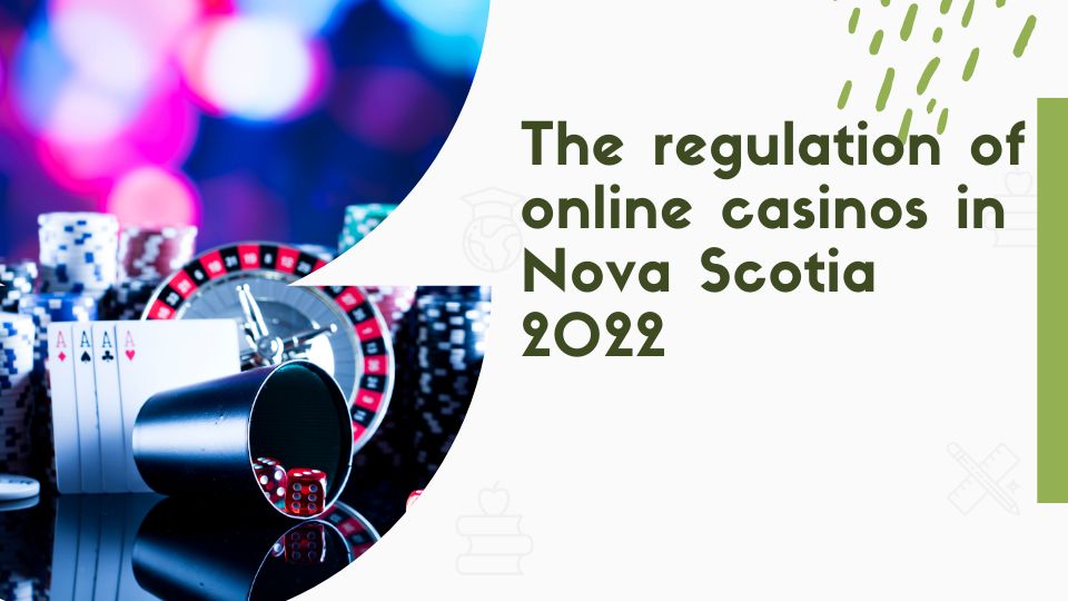The regulation of online casinos in Nova Scotia 2022