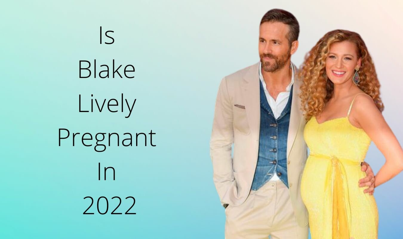 blake lively pregnant 2022