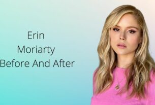 erin moriarty before and after