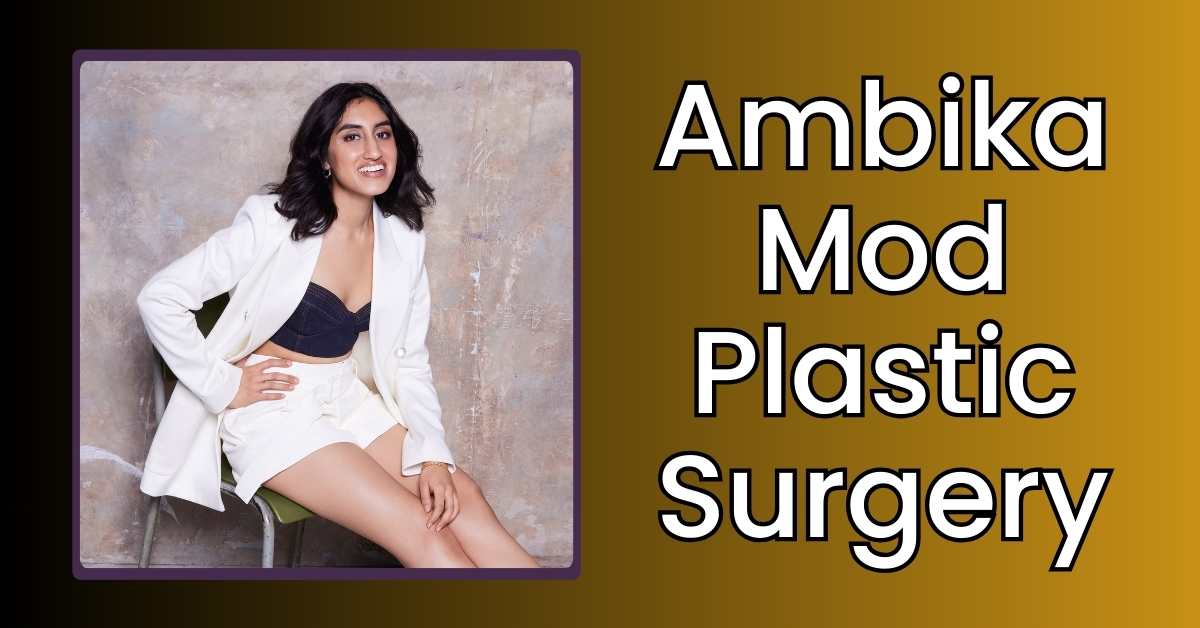 Ambika Mod Plastic Surgery