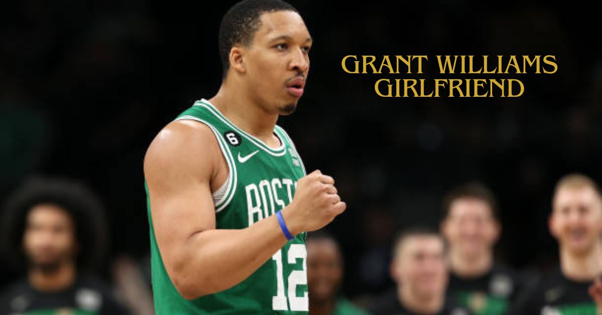 Grant Williams Girlfriend