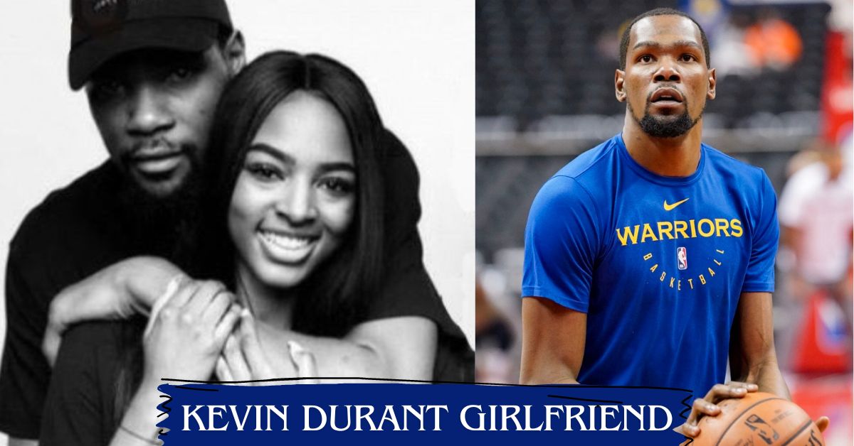 Kevin Durant Girlfriend