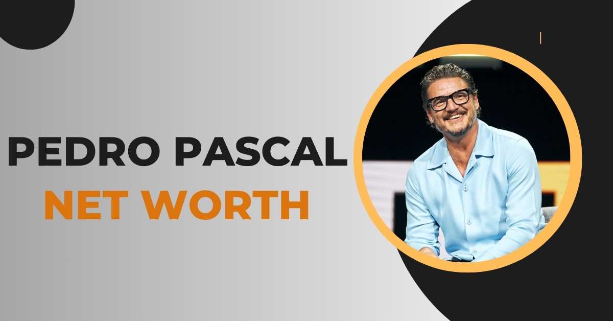 Pedro Pascal Net Worth