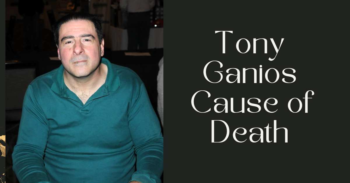 Tony Ganios Cause of Death