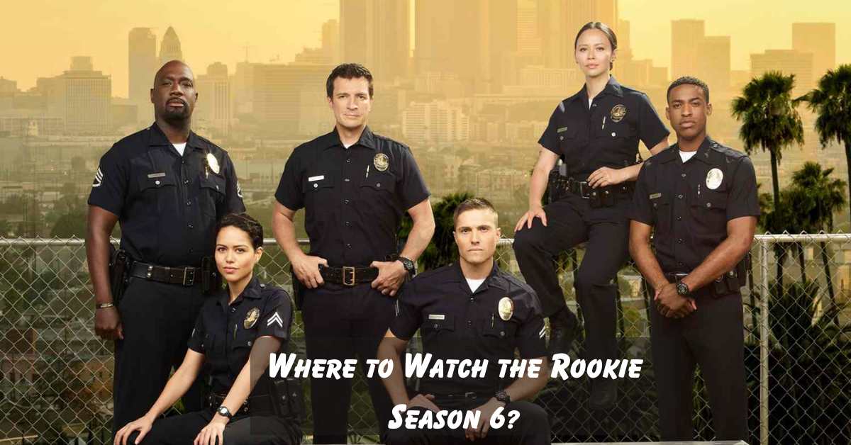 Where to Watch the Rookie Season 6?