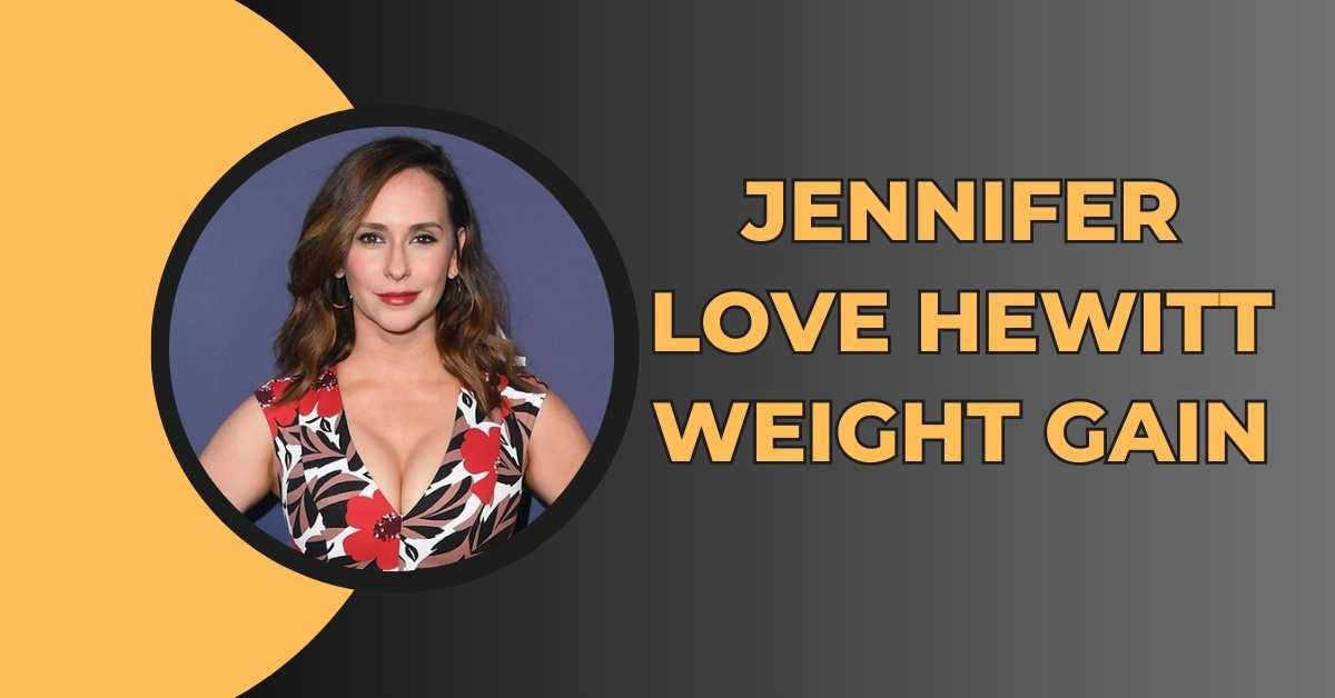 Jennifer Love Hewitt Weight Gain